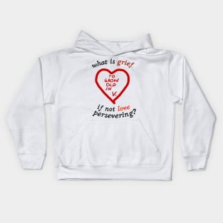 What Is Grief If Not Love Persevering ? To Grow Up In V Kids Hoodie